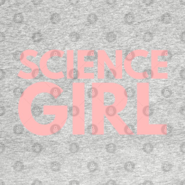 Science Girl Design | Female Science Fans Baby Pink by AstroGearStore